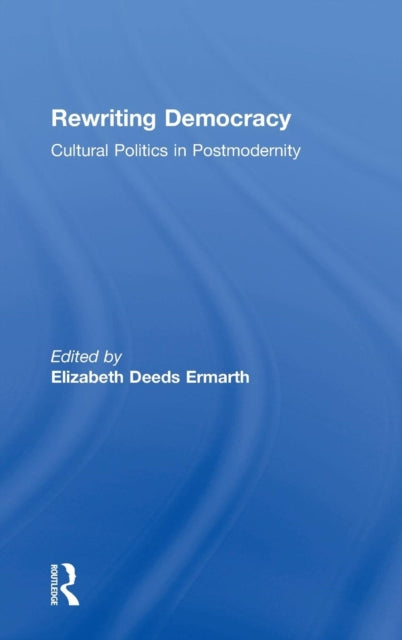 Book cover of: Rewriting Democracy. By: Elizabeth Deeds Ermarth