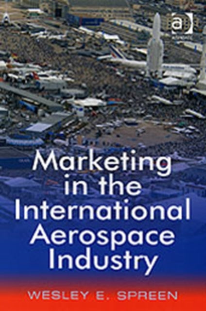 Book cover of: Marketing in the International Aerospace Industry. By: Wesley E. Spreen
