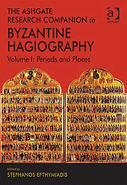 Book cover of: Ashgate Research Companion to Byzantine Hagiography. By: Stephanos Efthymiadis
