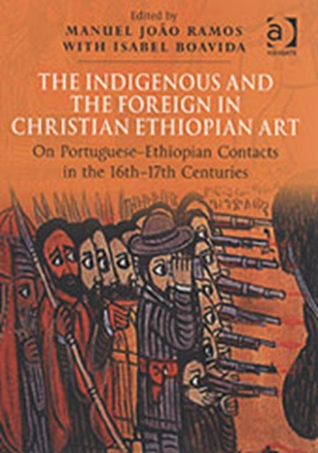 Book cover of: Indigenous and the Foreign in Christian Ethiopian Art. By: INTERNATIONAL CONFERENCE ON THE HISTORY OF ETHIOPIAN ART