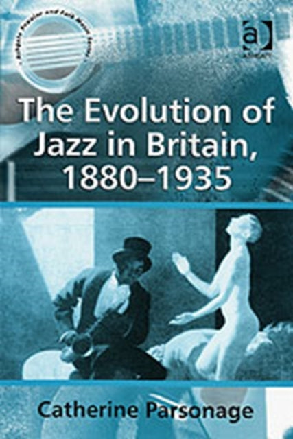 Book cover of: Evolution of Jazz in Britain, 1880–1935