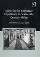Book cover of: Music in the Collective Experience in Sixteenth-Century Milan