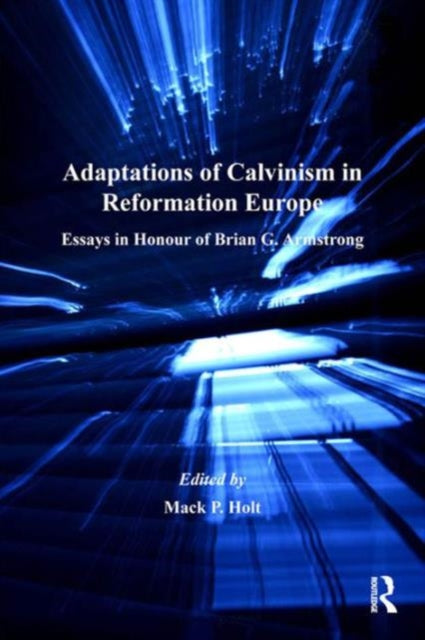 Book cover of: Adaptations of Calvinism in Reformation Europe. By: Mack Holt