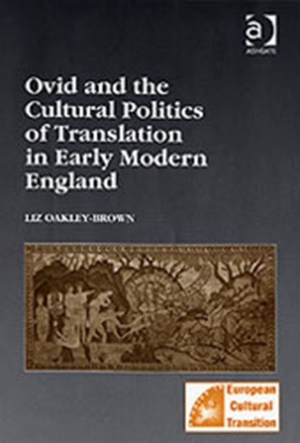Book cover of: Ovid and the Cultural Politics of Translation in Early Modern England