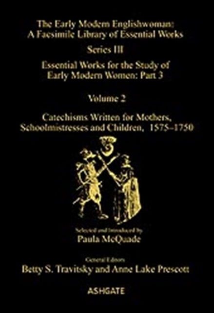 Book cover of: Catechisms Written for Mothers, Schoolmistresses and Children, 1575-1750. By: Paula McQuade, Paula Mcquade