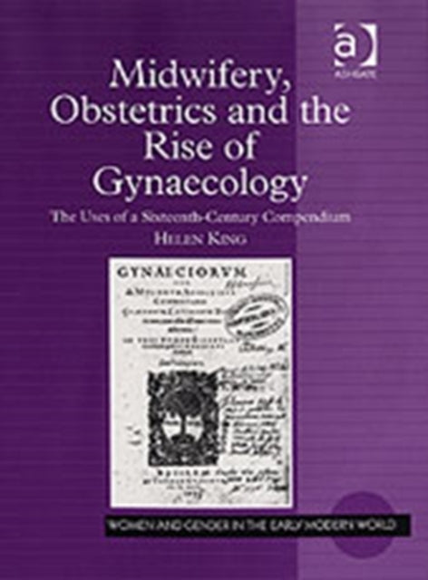 Book cover of: Midwifery, Obstetrics and the Rise of Gynaecology. By: Helen King