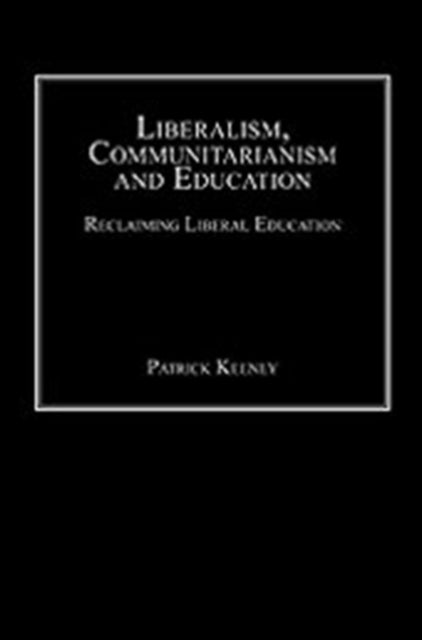 Book cover of: Liberalism, Communitarianism and Education. By: Patrick Keeney