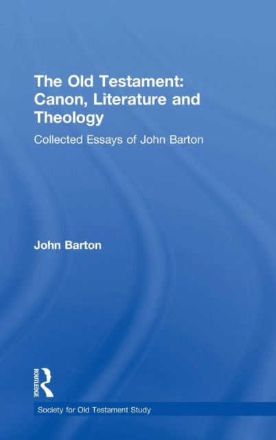 Book cover of: Old Testament: Canon, Literature and Theology. By: John Barton, Barton, John