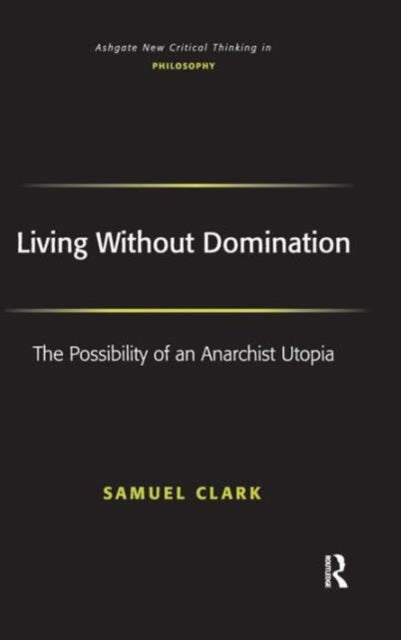 Book cover of: Living Without Domination. By: Clark, Samuel