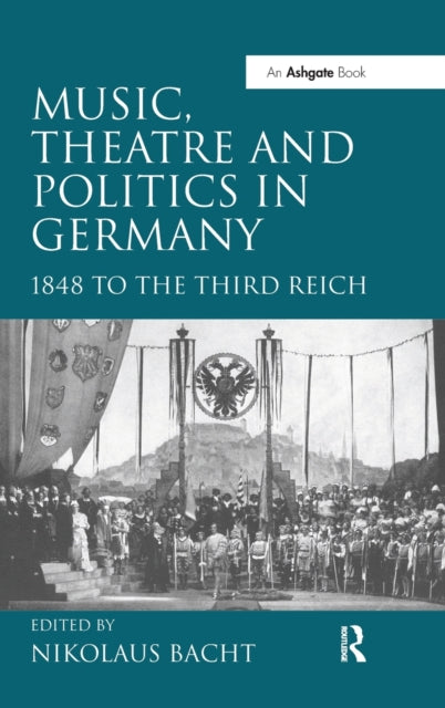 Book cover of: Music, Theatre and Politics in Germany. By: Nikolaus Bacht
