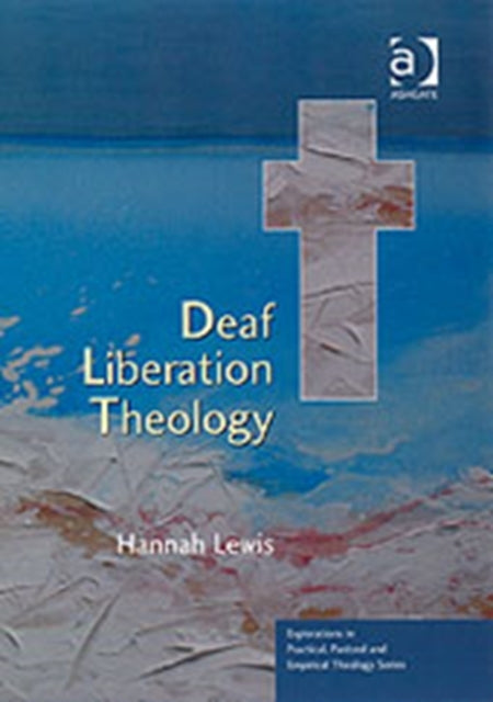 Book cover of: Deaf Liberation Theology. By: Hannah Lewis
