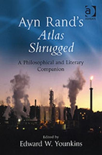 Book cover of: Ayn Rand's Atlas Shrugged. By: Edward Wayne Younkins