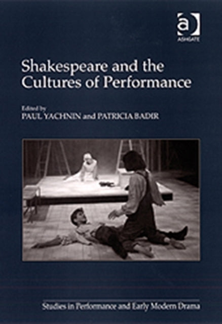 Book cover of: Shakespeare and the Cultures of Performance
