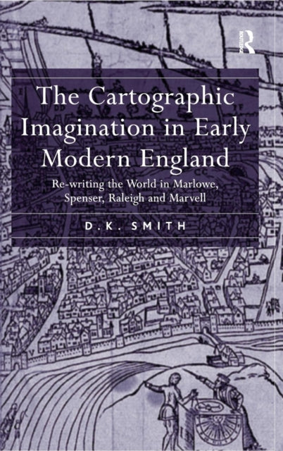 Book cover of: Cartographic Imagination in Early Modern England. By: Donald Kimball Smith, D. K. Smith