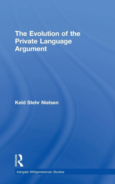 Book cover of: Evolution of the Private Language Argument. By: Keld Stehr Nielsen