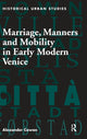 Book cover of: Marriage, Manners and Mobility in Early Modern Venice. By: Cowan, Alexander., Alexander Cowan