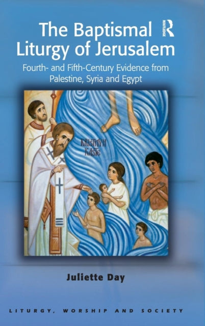 Book cover of: Baptismal Liturgy of Jerusalem. By: Juliette Day