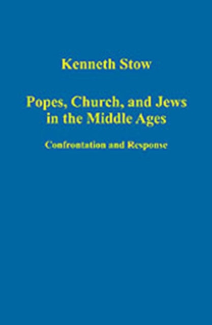 Book cover of: Popes, Church, and Jews in the Middle Ages. By: Kenneth Stow, Kenneth R. Stow