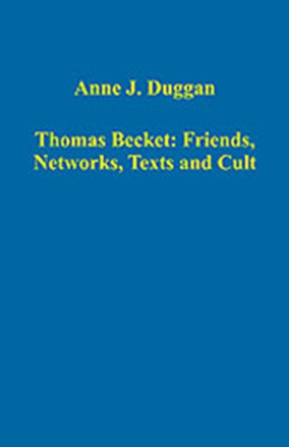 Book cover of: Thomas Becket: Friends, Networks, Texts and Cult. By: Anne Duggan