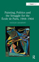 Book cover of: Painting, Politics and the Struggle for the Ecole de Paris, 1944–1964. By: Natalie Adamson