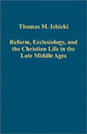 Book cover of: Reform, Ecclesiology, and the Christian Life in the Late Middle Ages. By: Thomas M. Izbicki