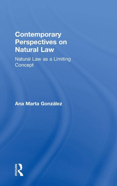 Book cover of: Contemporary Perspectives on Natural Law. By: Conference on Natural Law (2006 University of Navarra), Ana Marta Gonzalez