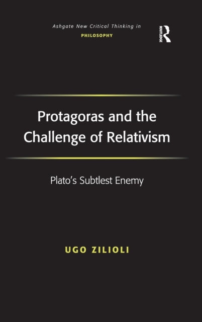 Book cover of: Protagoras and the Challenge of Relativism. By: Ugo Zilioli