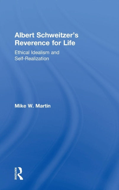Book cover of: Albert Schweitzer's Reverence for Life. By: Mike W. Martin