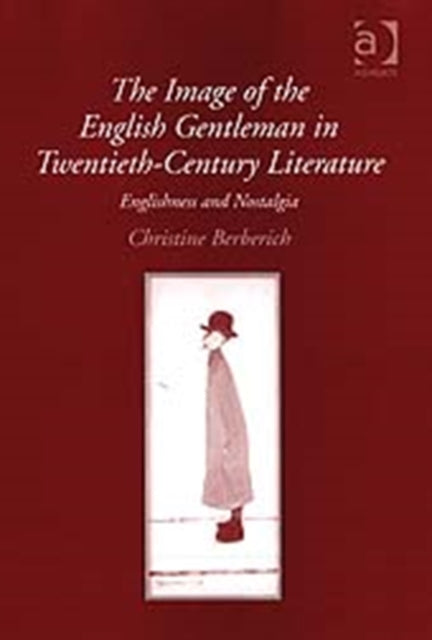 Book cover of: Image of the English Gentleman in Twentieth-Century Literature. By: Christine Berberich