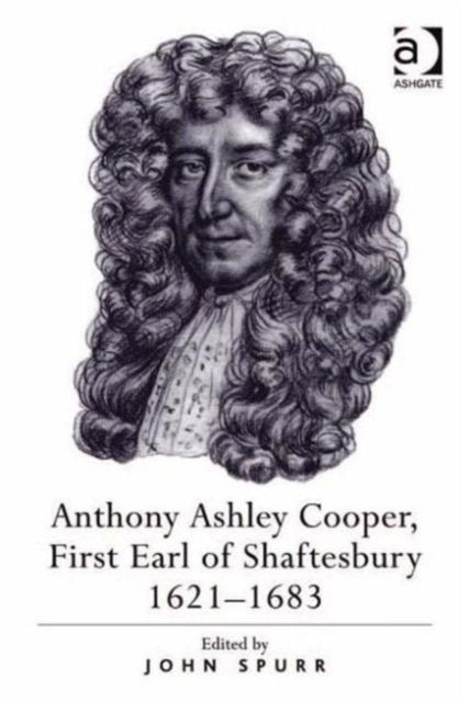 Book cover of: Anthony Ashley Cooper, First Earl of Shaftesbury 1621?1683. By: John Spurr