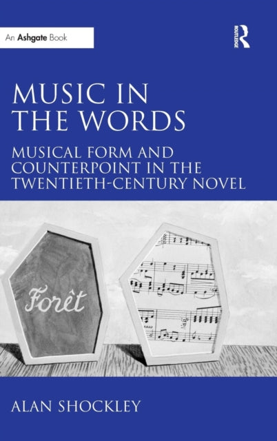 Book cover of: Music in the Words: Musical Form and Counterpoint in the Twentieth-Century Novel. By: Alan Shockley