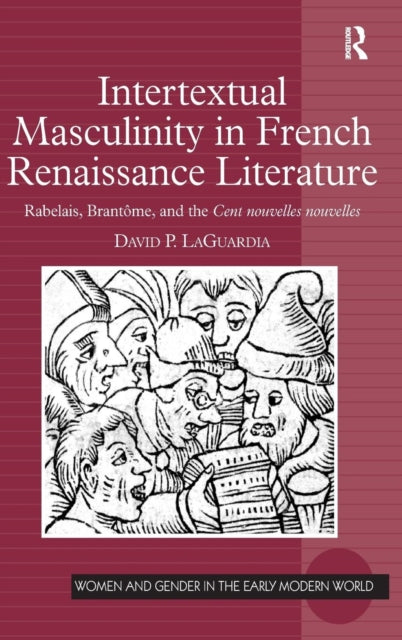 Book cover of: Intertextual Masculinity in French Renaissance Literature. By: David LaGuardia