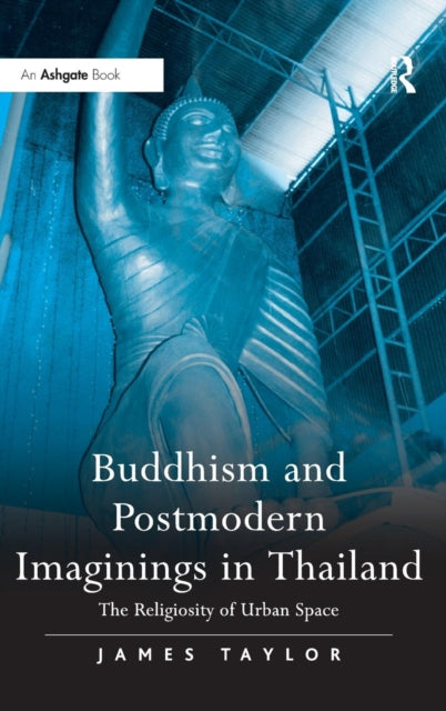 Book cover of: Buddhism and Postmodern Imaginings in Thailand. By: Jim Taylor
