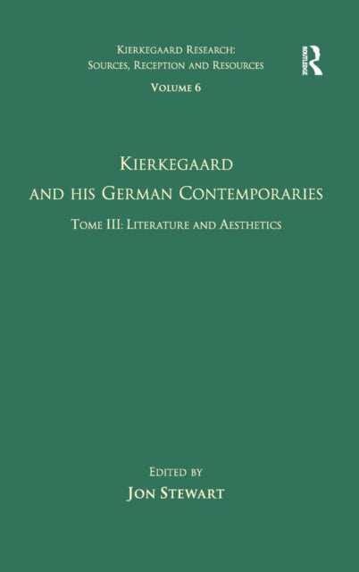 Book cover of: Volume 6, Tome III: Kierkegaard and His German Contemporaries - Literature and Aesthetics. By: Jon Stewart undifferentiated