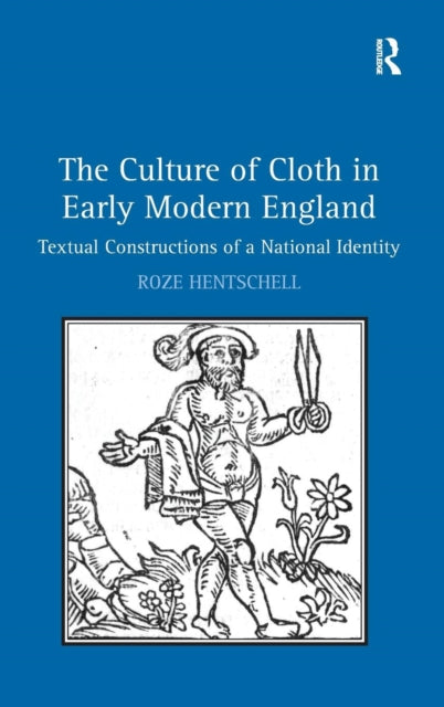 Book cover of: Culture of Cloth in Early Modern England. By: Roze Hentschell