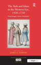 Book cover of: Turk and Islam in the Western Eye, 1450–1750. By: James G. Harper