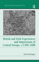 Book cover of: British and Irish Experiences and Impressions of Central Europe, c.1560–1688. By: David Worthington