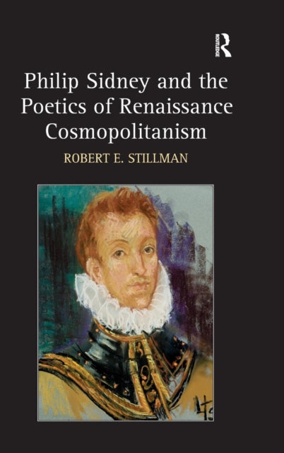Book cover of: Philip Sidney and the Poetics of Renaissance Cosmopolitanism. By: Robert E. Stillman