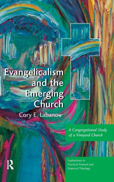 Book cover of: Evangelicalism and the Emerging Church. By: Cory E. Labanow
