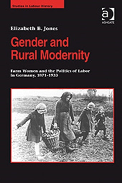Book cover of: Gender and Rural Modernity. By: Elizabeth B. Jones
