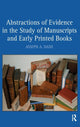 Book cover of: Abstractions of Evidence in the Study of Manuscripts and Early Printed Books. By: Joseph A. Dane