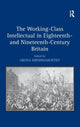 Book cover of: Working-Class Intellectual in Eighteenth- and Nineteenth-Century Britain