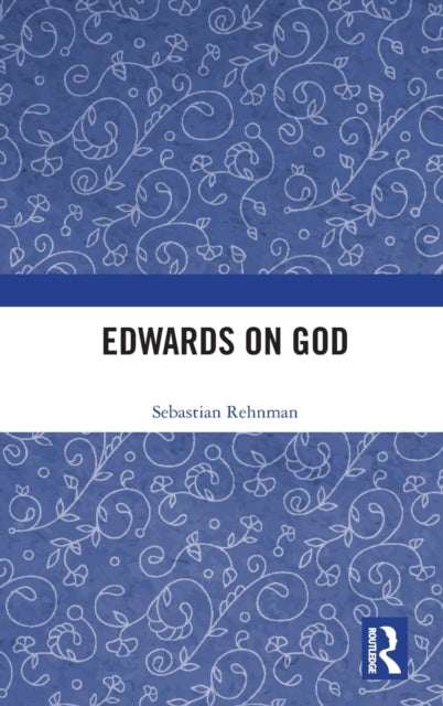 Book cover of: Edwards on God. By: Sebastian Rehnman