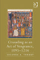 Book cover of: Crusading as an Act of Vengeance, 1095–1216. By: Susanna A. Throop