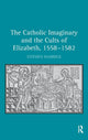 Book cover of: Catholic Imaginary and the Cults of Elizabeth, 1558–1582. By: Stephen Hamrick