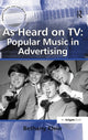 Book cover of: As Heard on TV: Popular Music in Advertising. By: Bethany Klein