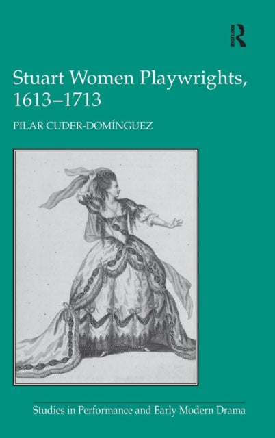 Book cover of: Stuart Women Playwrights, 1613–1713. By: Pilar Cuder Domínguez