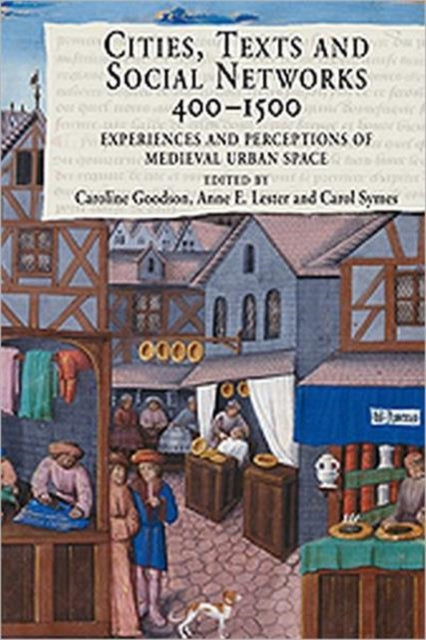 Book cover of: Cities, Texts and Social Networks, 400–1500. By: Caroline Goodson