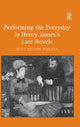 Book cover of: Performing the Everyday in Henry James's Late Novels. By: Maya Higashi Wakana