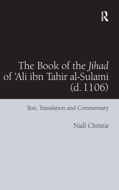 Book cover of: Book of the Jihad of 'Ali ibn Tahir al-Sulami (d. 1106). By: Niall Christie